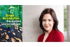 Birgit Birnbacher: Sie wollen uns erzählen