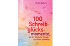 „100 Schreibglücksmomente, die dir Klarheit, Zeit Freude und Wert schenken“