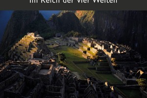 Peru - Das Reich der vier Welten